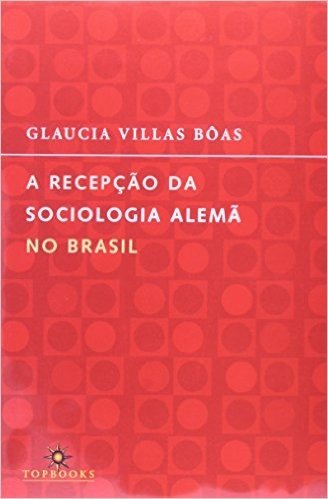 A Recepcao Da Sociologia Alema No Brasil