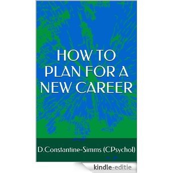 How To Plan For A New Career (English Edition) [Kindle-editie]