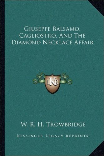 Giuseppe Balsamo, Cagliostro, and the Diamond Necklace Affair baixar