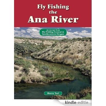 Fly Fishing the Ana River: An Excerpt from Fly Fishing Central & Southeastern Oregon (No Nonsense Fly Fishing Guides) [Kindle-editie]