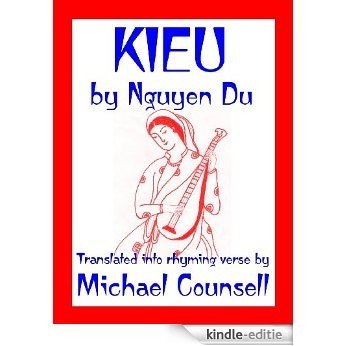 Kieu: The tale of a beautiful and talented girl, by Nguyen Du (1765-1820). Translated from the Vietnamese into rhyming verse by Michael Counsell (English Edition) [Kindle-editie]