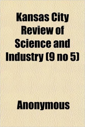 Kansas City Review of Science and Industry (9 No 5)