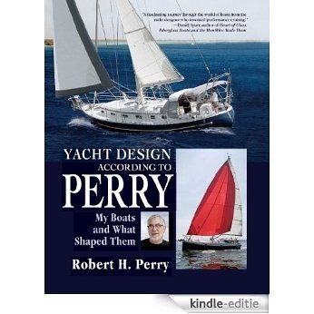 Yacht Design According to Perry: My Boats and What Shaped Them [Kindle-editie]