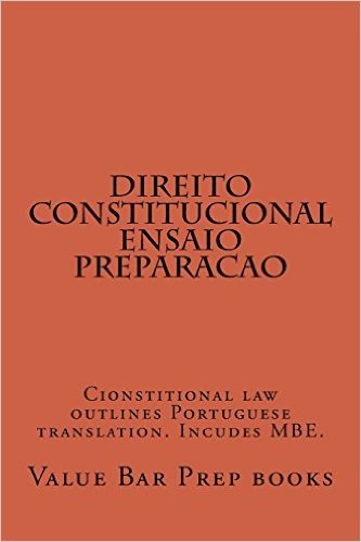 Direito Constitucional Ensaio Preparacao: Cionstitional Law Outlines Portuguese Translation. Incudes MBE.
