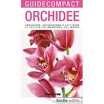 Orchidee: Conoscere, riconoscere e coltivare le varietà più importanti del mondo (Guide compact) [Kindle-editie]