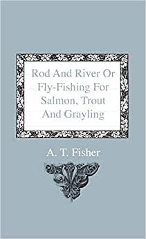 indir Rod And River Or Fly-Fishing For Salmon, Trout And Grayling