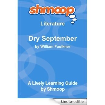 Dry September: Shmoop Study Guide [Kindle-editie]