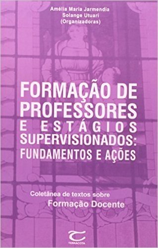 Formaçao De Professores E Estagios Supervisionados - Fundamentos E Açoes