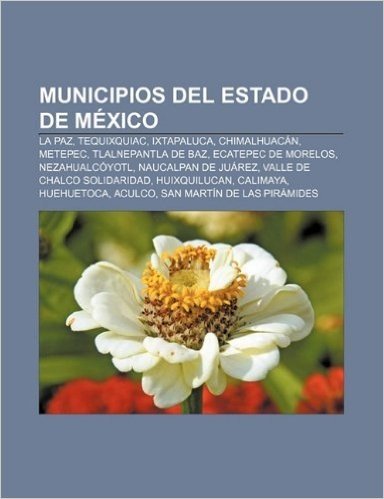 Municipios del Estado de Mexico: La Paz, Tequixquiac, Ixtapaluca, Chimalhuacan, Metepec, Tlalnepantla de Baz, Ecatepec de Morelos