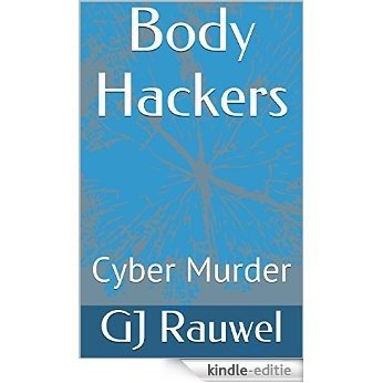 Body Hackers: Cyber Murder (English Edition) [Kindle-editie]