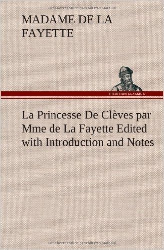La Princesse de CL Ves Par Mme de La Fayette Edited with Introduction and Notes