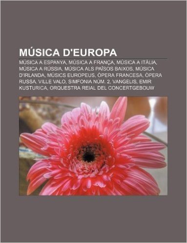 Musica D'Europa: Musica a Espanya, Musica a Franca, Musica a Italia, Musica a Russia, Musica ALS Paisos Baixos, Musica D'Irlanda