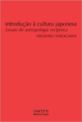 Introducao A Cultura Japonesa. Ensaio De Antropologia Reciproca