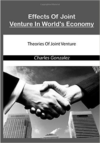 Effects of Joint Venture in World's Economy: Theories of Joint Venture
