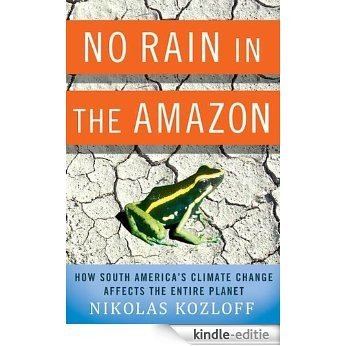 No Rain in the Amazon: How South America's Climate Change Affects the Entire Planet (MacSci) [Kindle-editie]