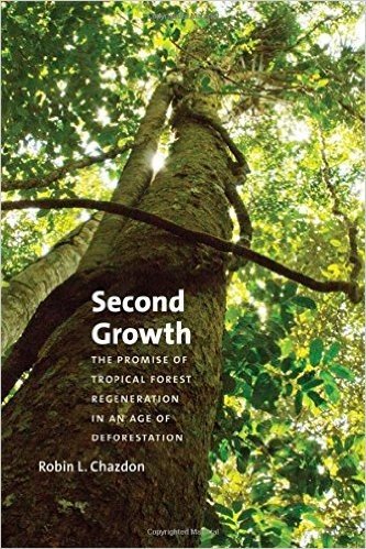 Second Growth: The Promise of Tropical Forest Regeneration in an Age of Deforestation