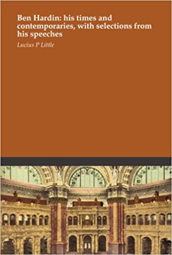 Ben Hardin: his times and contemporaries, with selections from his speeches