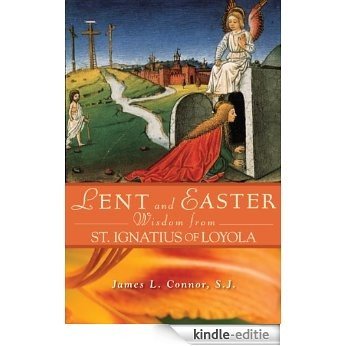 Lent and Easter Wisdom From St. Ignatius of Loyola (English Edition) [Kindle-editie]