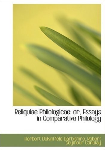 Reliquiae Philologicae: Or, Essays in Comparative Philology baixar