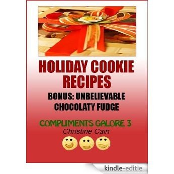 Holiday Cookie Recipes with Bonus Compliments Galore 3 (English Edition) [Kindle-editie]