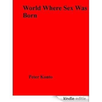 World Where Sex Was Born (English Edition) [Kindle-editie]