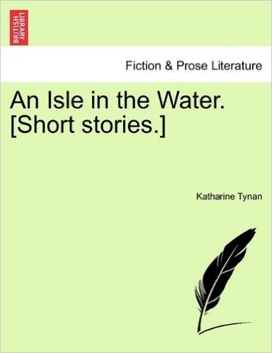 An Isle in the Water. [Short Stories.]