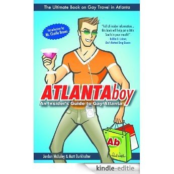 ATLANTAboy: An Insider's Guide to Gay Atlanta (English Edition) [Kindle-editie]