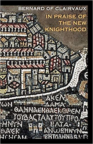 In Praise of the Knighthood: A Treatise on the Knights Templar and the Holy Places of Jerusalem (Cistercian Fathers, Band 19): 19B