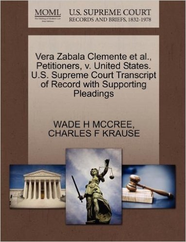 Vera Zabala Clemente et al., Petitioners, V. United States. U.S. Supreme Court Transcript of Record with Supporting Pleadings