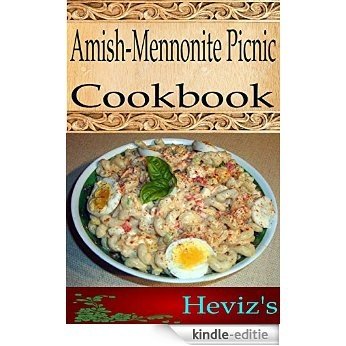 Amish/Mennonite Picnic 101. Delicious, Nutritious, Low Budget, Mouth Watering Amish/Mennonite Picnic Cookbook (English Edition) [Kindle-editie]