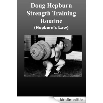 Doug Hepburn Strength Training Routine (Hepburn's Law) (English Edition) [Kindle-editie]