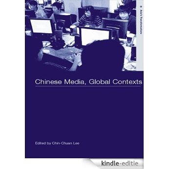 Chinese Media, Global Contexts (Routledge Studies in Asia's Transformations) [Kindle-editie]