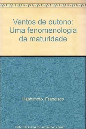 Ventos De Outono: Uma Fenomenologia Da Maturidade (Portuguese Edition)