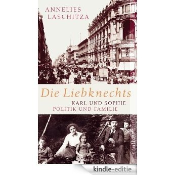 Die Liebknechts: Karl und Sophie - Politik und Familie (German Edition) [Kindle-editie]