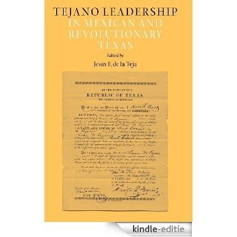 Tejano Leadership in Mexican and Revolutionary Texas (Elma Dill Russell Spencer Series in the West and Southwest) [Kindle-editie]