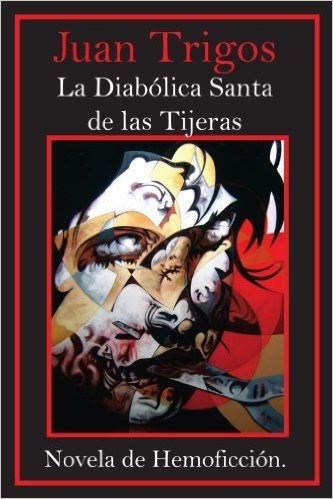 La Diablica Santa de Las Tijeras: Novela de Hemoficcin.