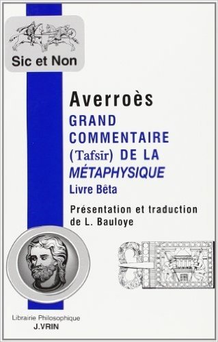 Averroes: Grand Commentaire de La Metaphysique D'Aristote: Livre Beta