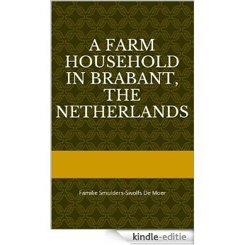 A Farm Household in Brabant, The Netherlands: Familie Smulders-Swolfs De Moer [Kindle-editie]