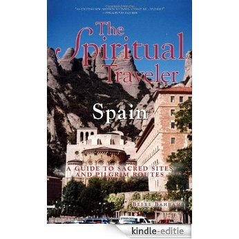 The Spiritual Traveler Spain: A Guide to Sacred Sites and Pilgrim Routes [Kindle-editie]