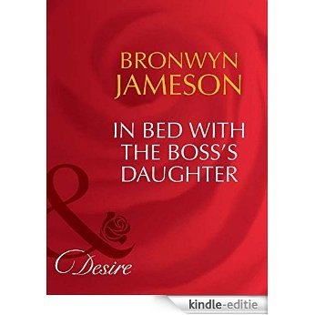 In Bed with the Boss's Daughter (Mills & Boon Desire) [Kindle-editie]