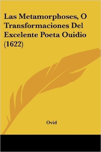 Las Metamorphoses, O Transformaciones del Excelente Poeta Ouidio (1622)