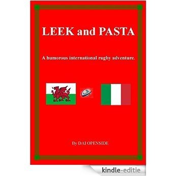 LEEK and PASTA A HUMOROUS INTERNATIONAL RUGBY ADVENTURE *** Number 1 Rugby Book *** (English Edition) [Kindle-editie]