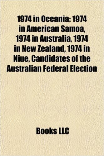 1974 in Oceania: 1974 in American Samoa, 1974 in Australia, 1974 in New Zealand, 1974 in Niue, Candidates of the Australian Federal Ele