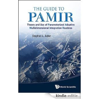 The Guide to PAMIR:Theory and Use of Parameterized Adaptive Multidimensional Integration Routines [Kindle-editie]