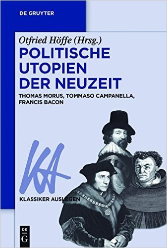 Politische Utopien Der Neuzeit: Thomas Morus, Tommaso Campanella, Francis Bacon