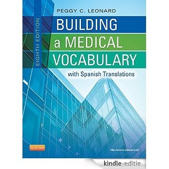 Building a Medical Vocabulary: with Spanish Translations (Leonard, Building a Medical Vocabulary) [Print Replica] [Kindle-editie]