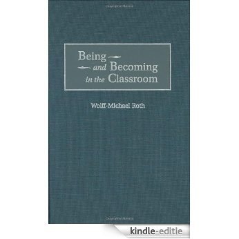 Being and Becoming in the Classroom (Advances in Communication and Culture) [Kindle-editie]