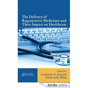 The Delivery of Regenerative Medicines and Their Impact on Healthcare [Print Replica] [Kindle-editie]