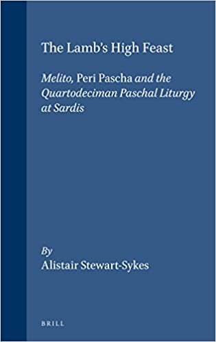 The Lamb's High Feast: Melito, Peri Pascha and the Quartodeciman Paschal Liturgy at Sardis (Vigiliae Christianae, Supplements)