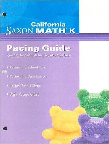 California Saxon Math K Pacing Guide: Meeting the California Mathematics Standards